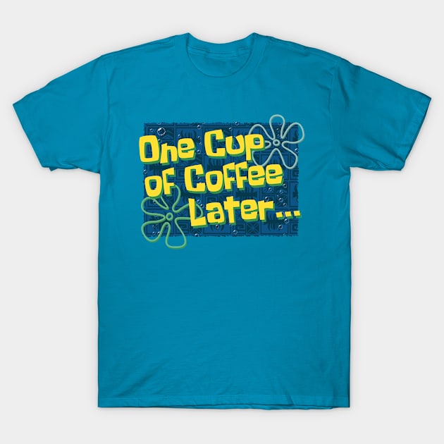 One Cup of Coffee Later... T-Shirt by ClayGrahamArt